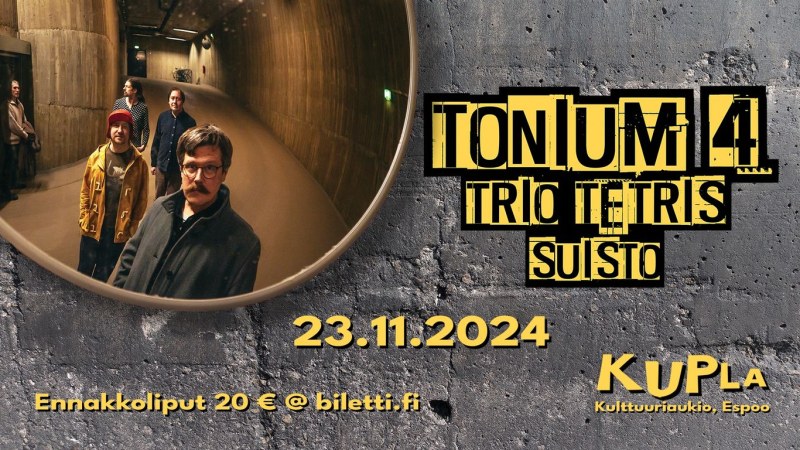 Tonium 4, Trio Tetris & Suisto @ Kupla